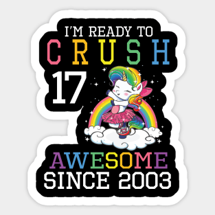 I'm Ready To Crush 17 Years Awesome Since 2003 Happy Birthday Birthday To Me Sticker